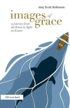 Images of Grace - A journey from darkness to light at Easter  - ESR